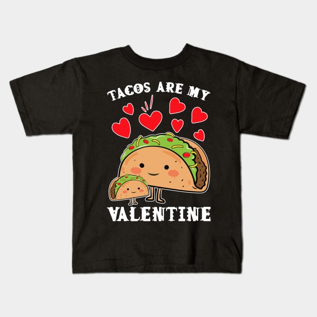 Tacos are my Valentine funny saying with cute taco for taco lover and valentine's day Kids T-Shirt by star trek fanart and more